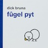 Fugel Pyt - Dick Bruna (ISBN 9789056151300)