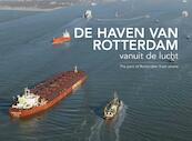 De haven van Rotterdam vanuit de lucht - Izak van Maldegem, Jaap Luikenaar (ISBN 9789081777926)