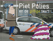 Piet Polies en de giftige taart Prentenboek - Floris Kappelle, Rijk de Gooyer, Chantal Spieard, Aart Schotte (ISBN 9789044311815)