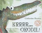 Krrrr okodil! - Catherine Rayner (ISBN 9789059652132)