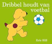 Dribbel houdt van voetbal - Eric Hill (ISBN 9789000308934)