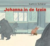 Johanna in de trein - Kathrin Scharer, Kathrin Schärer (ISBN 9789025747862)