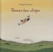Thomas kan vliegen! - Philip Waechter (ISBN 9789089671332)