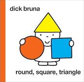 Round, Square, Triangle - Dick Bruna (ISBN 9781849760775)