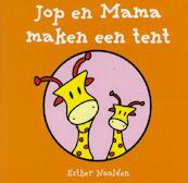 Jop en mama maken een tent (a 10 ex.) - Esther Naalden (ISBN 9789048304035)