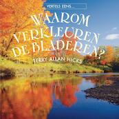 Waarom verkleuren de bladeren ? - Terry Allan Hicks (ISBN 9789055667444)