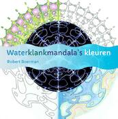 Waterklankmandala's kleuren - Robert Boerman (ISBN 9789460150944)