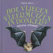 Waarom vliegen vleermuizen in het donker ? - Melissa Stewart (ISBN 9789055664696)