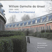 Willem Cornelis de Groot (1853-1939) - M. Eskens, L. van der Laan, B. Lamberts (ISBN 9789033008078)