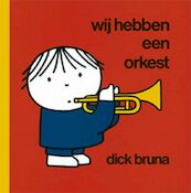 Wij hebben een orkest - Dick Bruna (ISBN 9789073991934)