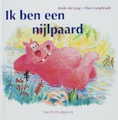 Ik ben een nijlpaard - E. du Long, T. Esmeijer (ISBN 9789077822180)