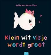 Klein wit visje wordt groot - Guido Van Genechten (ISBN 9789044819281)