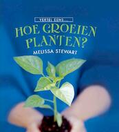 Hoe groeien planten ? - Melissa Stewart (ISBN 9789055662715)