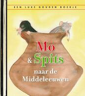 Mo en Spits naar in de middeleeuwen - Annemarieke Willemsen (ISBN 9789047617181)