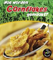 Hoe worden cornflakes gemaakt? - John Malam (ISBN 9789461758873)