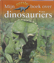 Mijn eerste boek over dinosauriërs - C. Maynard (ISBN 9789025730239)