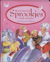 Betoverende sprookjes voor meisjes van Grimm en Andersen - (ISBN 9789044721669)