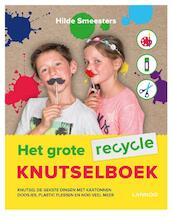 Het grote recycle knutselboek - Hilde Smeesters (ISBN 9789401438773)