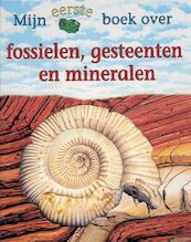 Mijn eerste boek over fossielen, gesteenten en mineralen - C. Pellant (ISBN 9789025732509)
