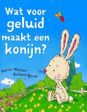 Wat voor geluid maakt een konijn? - Carrie Weston (ISBN 9789053418871)