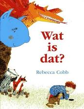 Wat is dat? - Rebecca Cobb (ISBN 9789053413661)