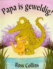 Papa is geweldig! - Ross Collins (ISBN 9789053418949)