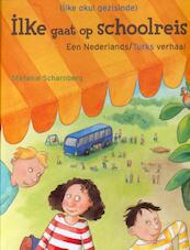Ilke gaat op schoolreis (Ned-Turks) - S. Scharnberg (ISBN 9789053415849)