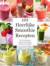 101 heerlijke smoothie recepten - Mieke de Boer (ISBN 9789492182067)