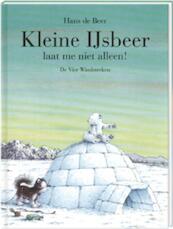 Kleine IJsbeer, laat me niet alleen! - Hans de Beer (ISBN 9789055793792)