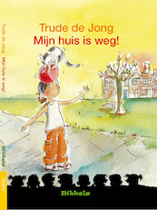 MIJN HUIS IS WEG! - Trude de Jong (ISBN 9789048723843)