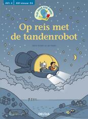 Tijd voor een AVI boek! Op reis met de tandenrobot - Veerle Schaltin, Jan Heylen (ISBN 9789044734287)