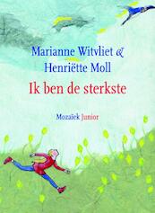 Ik ben de sterkste - Marianne Witvliet, Henriette Moll (ISBN 9789023994619)