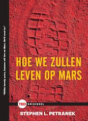 Hoe we zullen leven op Mars - TED 5 - Stephen Petranek (ISBN 9789059087293)
