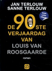 De 90e verjaardag van Louis van Roosgaarde - Jan Terlouw, Sanne Terlouw (ISBN 9789036438919)