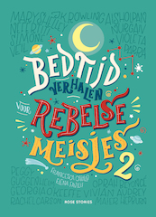 Bedtijdverhalen voor rebelse meisjes / 2 - Francesca Cavallo, Elena Favilli (ISBN 9789082834369)