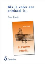 Als je vader een crimineel is - dyslexieuitgave - Arco Struik (ISBN 9789491638268)