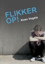 Flikker op! - Koen Vogels (ISBN 9789048408412)