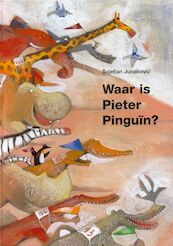 Waar is Pieter Pinguin ? - S. Junakovic (ISBN 9789053418512)