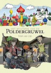 Het mysterie van de Poldergruwel - Mark van Dijk (ISBN 9789492337290)