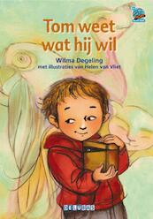 Tom weet wat hij wil - Wilma Degeling (ISBN 9789053003060)