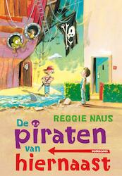 De piraten van hiernaast - Reggie Naus (ISBN 9789021669052)
