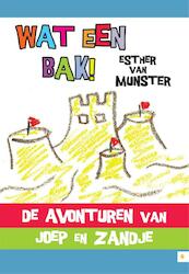 Wat een bak! De avonturen van Joep en Zandje - Esther van Munster (ISBN 9789400821460)