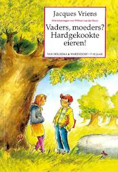 Vaders, moeders, hardgekookte - Jacques Vriens (ISBN 9789047506454)