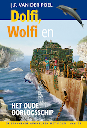 Dolfi Wolfi en het oude oorlogsschip deel 21 - J.F. van der Poel (ISBN 9789088653865)