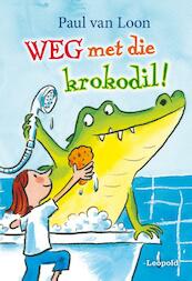 Weg met die krokodil! - Paul van Loon (ISBN 9789025852139)