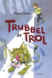Trubbel de trol - Reggie Naus (ISBN 9789021672632)