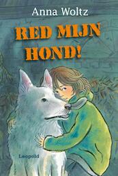 Red mijn hond - Anna Woltz (ISBN 9789025852603)
