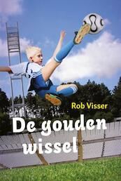 De gouden wissel - Rob Visser (ISBN 9789055604470)