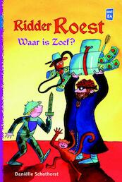 Ridder Roest Waar is Zoef? - Daniëlle Schothorst (ISBN 9789020646061)