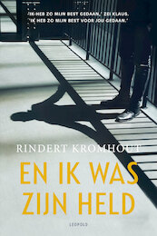 En ik was zijn held - Rindert Kromhout (ISBN 9789025876135)